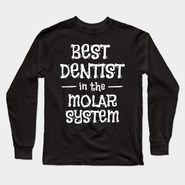 best dentist in the molar system Long Sleeve T-Shirt by DonVector